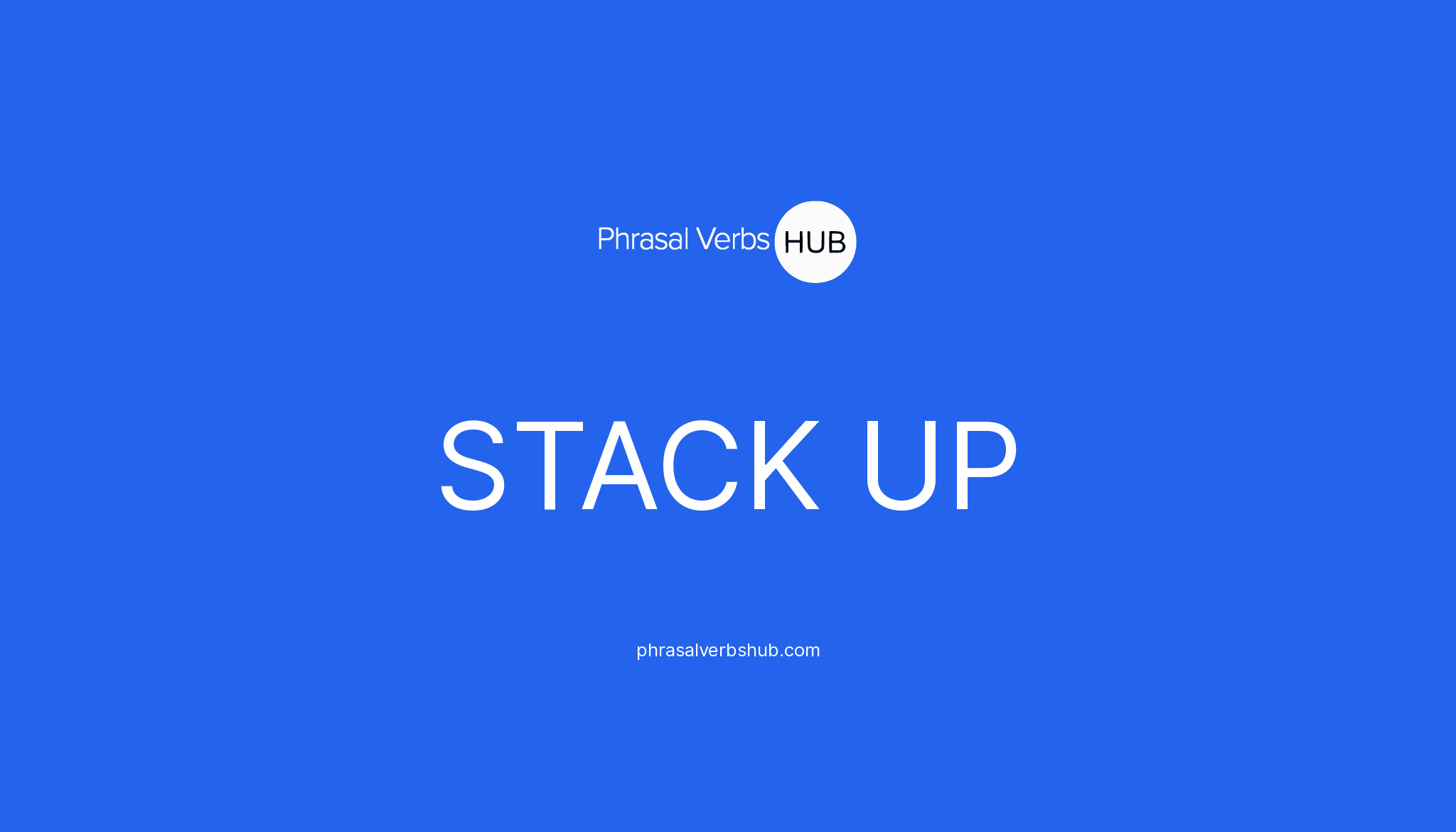 STACK UP Phrasal Verb Meaning & Examples
